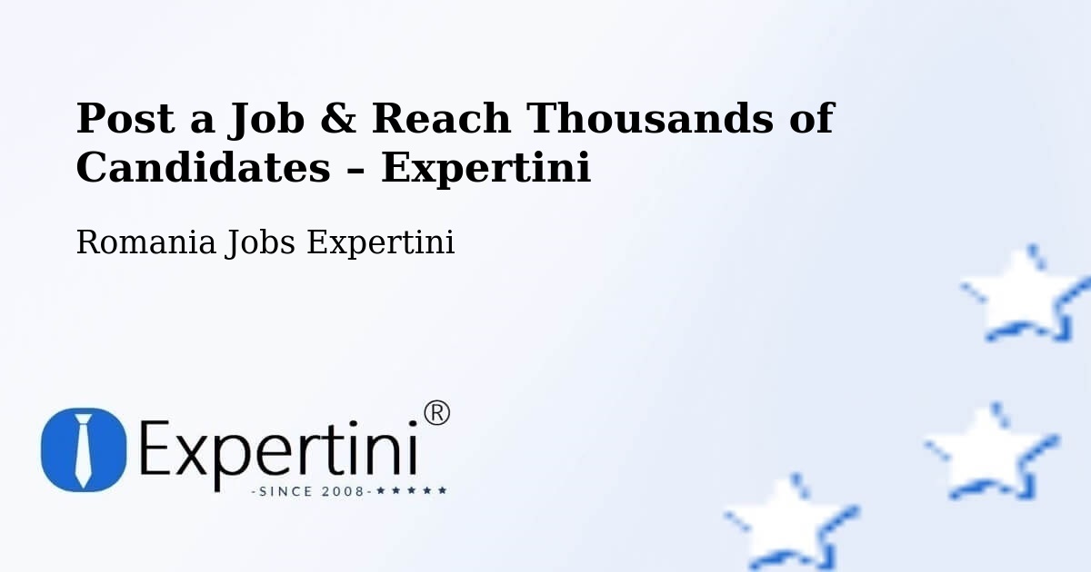 Post a Job in Fitioneşti – Hire the Right Talent - Fitioneşti, Romania Jobs Expertini